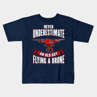Never Underestimate An Old Guy Flying A Drone Kids T-Shirt